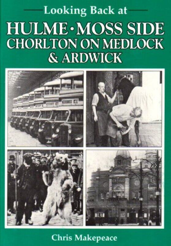 

Looking Back at Hulme Moss Side Chorlton on Medlock and Ardwick by Chris Makepeace-Paperback