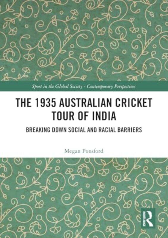 

The 1935 Australian Cricket Tour of India by Megan Independent scholar Ponsford-Paperback