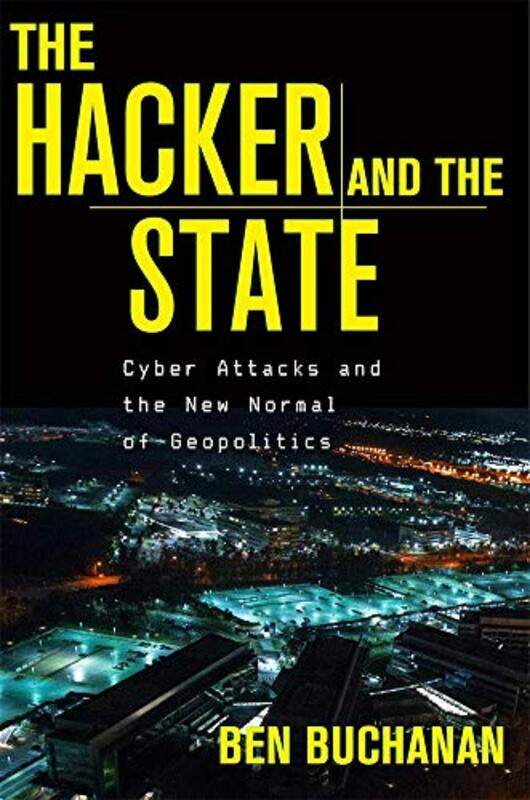 

The Hacker and the State by Ben Buchanan-Hardcover