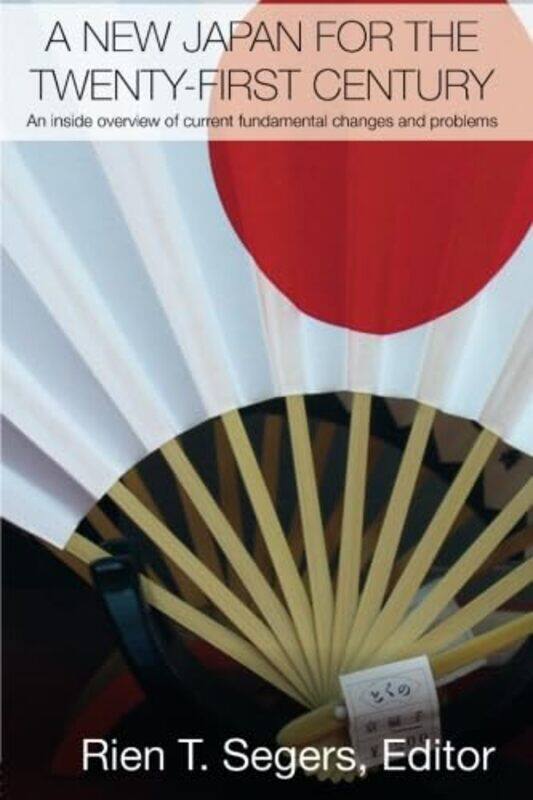 

A New Japan for the TwentyFirst Century by Rien T Segers-Paperback