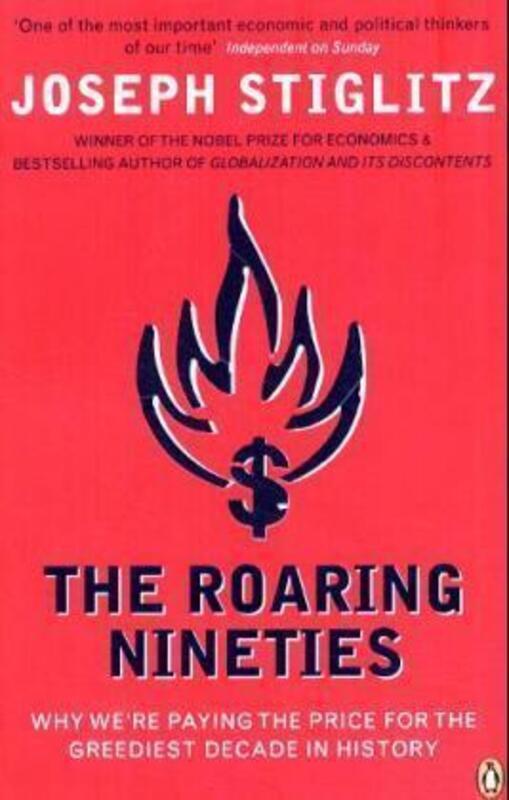 

The Roaring Nineties: Why We're Paying the Price for the Greediest Decade in History.paperback,By :Joseph Stiglitz