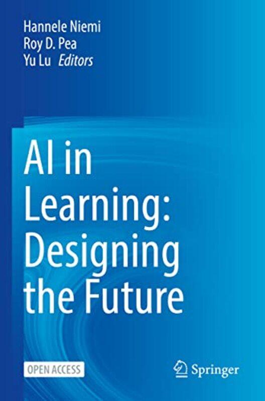 

Ai In Learning Designing The Future by Hannele NiemiRoy D PeaYu Lu-Paperback