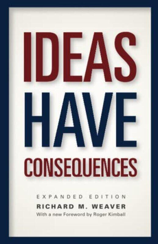 

Ideas Have Consequences by Richard M Weaver-Paperback