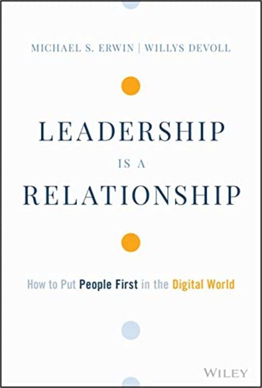 

Leadership is a Relationship by Michael S ErwinWillys DeVoll-Hardcover