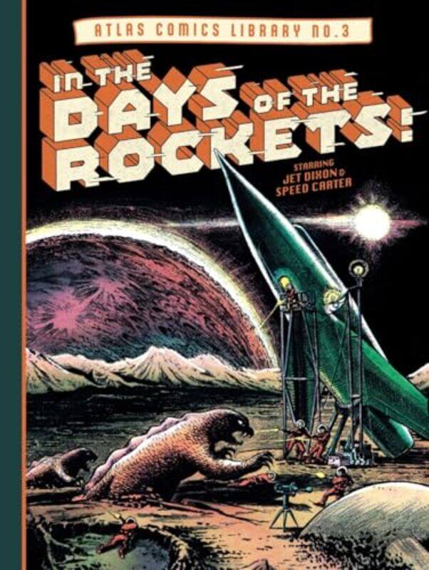 

The Atlas Comics Library No 3 In The Days Of The Rockets by Maneely, Joe - Chapman, Hank - Sekowsky, Mike - Vassallo, Dr - Hardcover