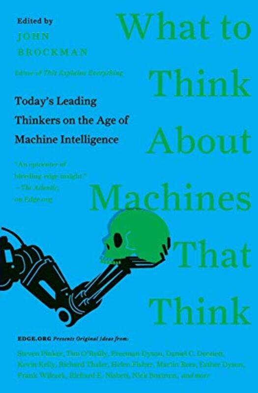 

What to Think About Machines That Think: Today's Leading Thinkers on the Age of Machine Intelligence,Paperback,by:John Brockman