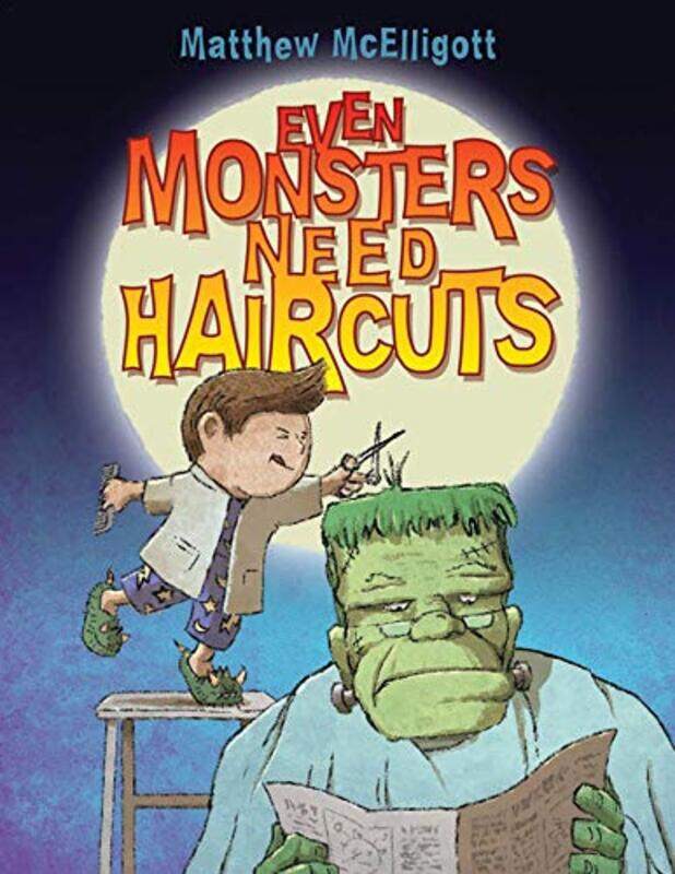 

Even Monsters Need Haircuts A Halloween Book by Mcelligott, Matthew - Mcelligott, Matthew - Paperback