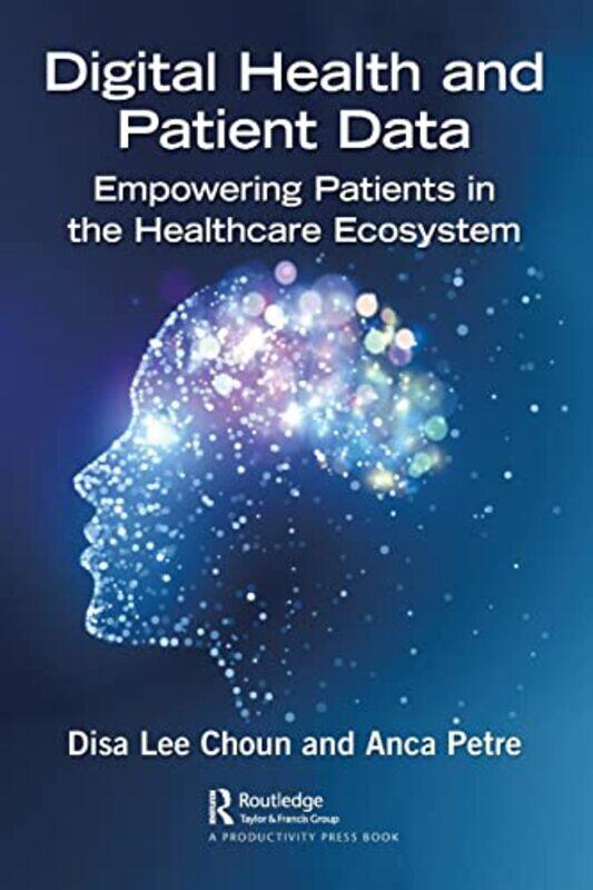 

Digital Health And Patient Data by Disa ChounAnca Petre-Paperback