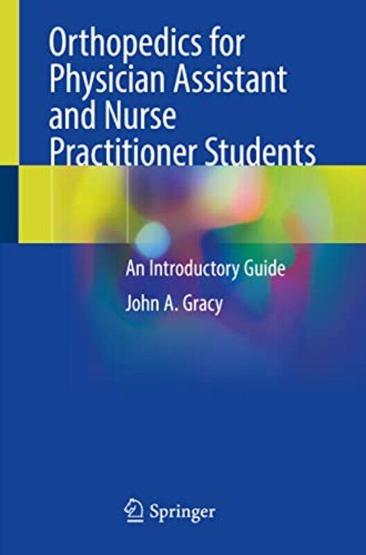 

Orthopedics for Physician Assistant and Nurse Practitioner Students by John A Gracy-Paperback