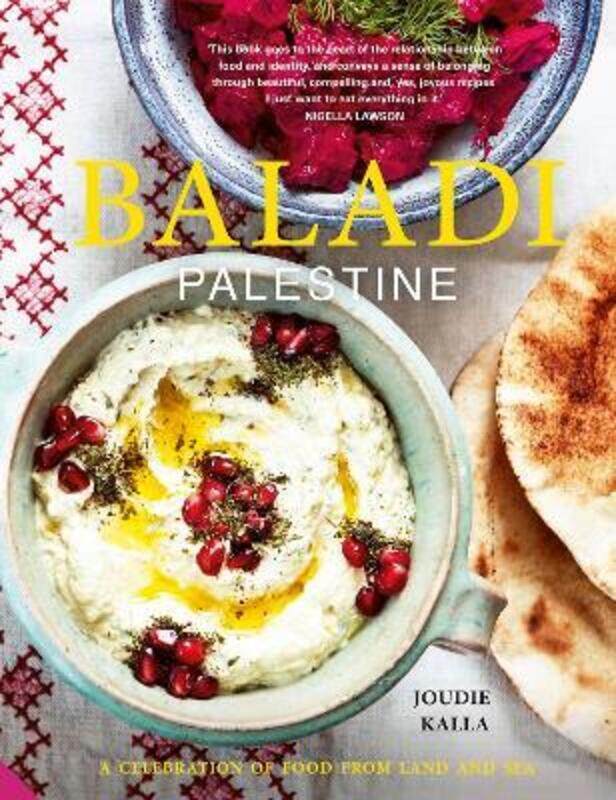 

Baladi: Palestine - a celebration of food from land and sea,Hardcover, By:Kalla, Joudie