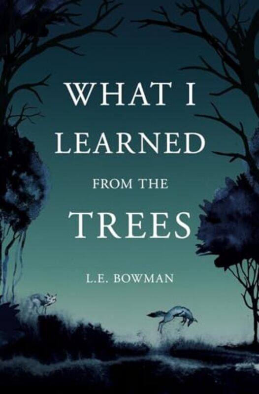 

What I Learned From The Trees By Bowman L E - Paperback