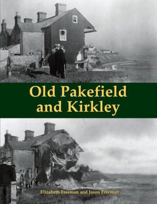 

Old Pakefield and Kirkley by Elizabeth FreemanJason Freeman-Paperback
