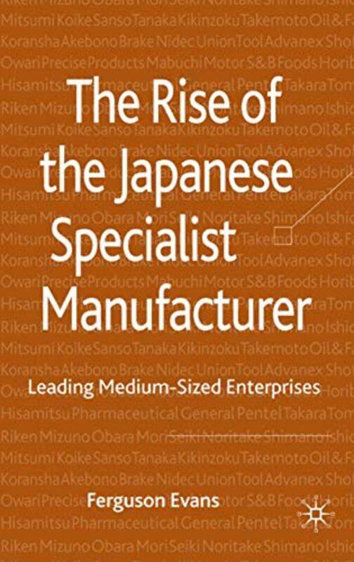 

The Rise of the Japanese Specialist Manufacturer by Sally Spray-Hardcover