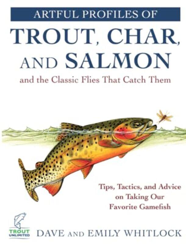 

Artful Profiles of Trout Char and Salmon and the Classic Flies That Catch Them by Mike University of Glasgow UK CarrollMargaret University of Glasgow