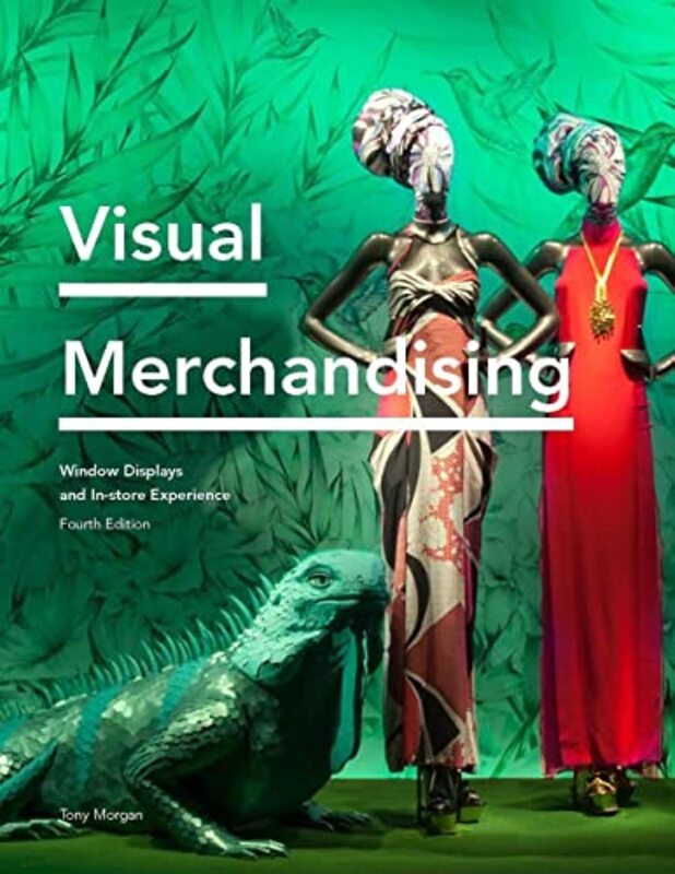 

Visual Merchandising Fourth Edition: Window Displays, In-store Experience,Paperback,By:Morgan, Tony
