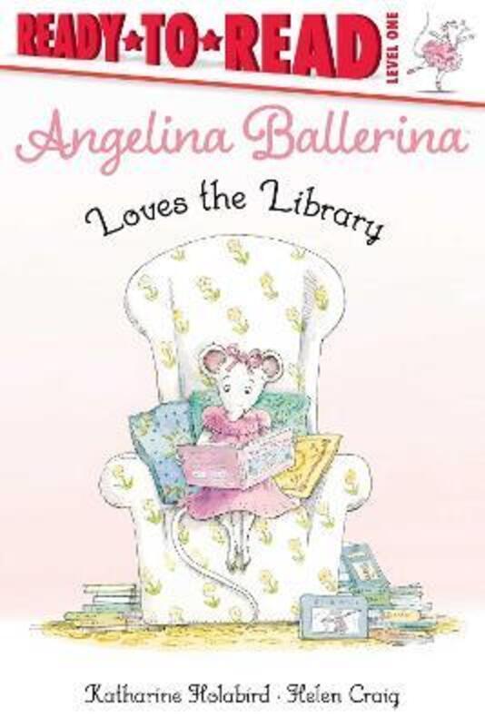 

Angelina Ballerina Loves the Library: Ready-to-Read Level 1.Hardcover,By :Holabird, Katharine - Craig, Helen