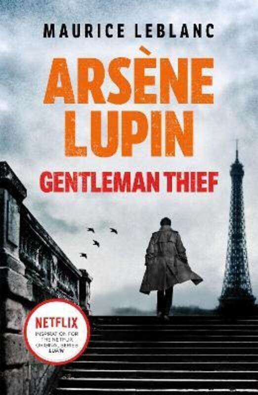 

Arsene Lupin, Gentleman-Thief: the inspiration behind the hit Netflix TV series, LUPIN