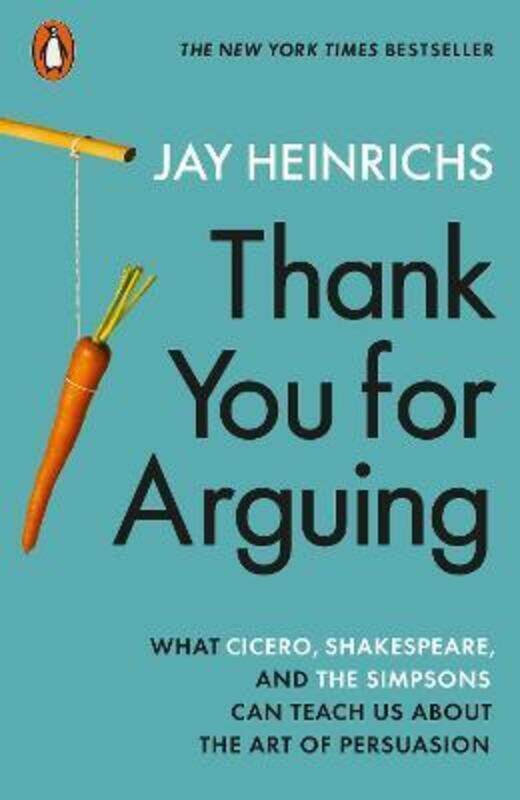 

Thank You for Arguing: What Cicero, Shakespeare and the Simpsons Can Teach Us About the Art of Persu.paperback,By :Heinrichs, Jay