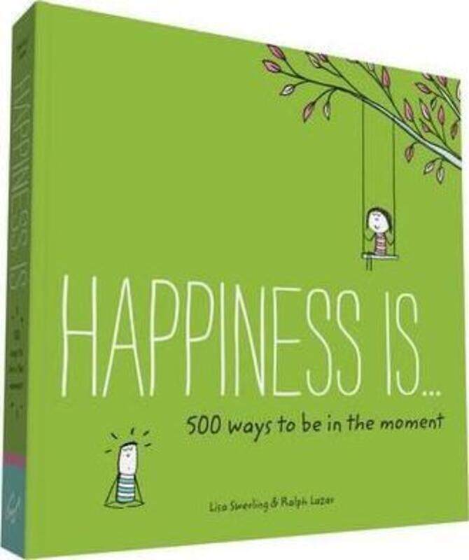 

Happiness Is . . . 500 Ways to Be in the Moment,Paperback, By:Lisa Swerling
