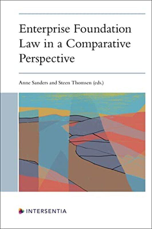 

Enterprise Foundation Law in a Comparative Perspective by Anne Sanders-Paperback