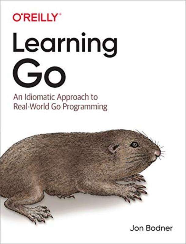 

Learning Go: An Idiomatic Approach to Real-World Go Programming,Paperback by Bodner, Jon