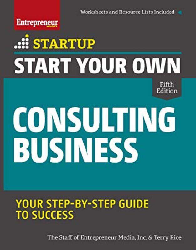 

Start Your Own Consulting Business Your Stepbystep Guide To Success by The Staff of Entrepreneur Media, Inc. - Rice, Terry Paperback