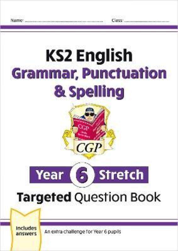 

KS2 English Targeted Question Book: Challenging Grammar, Punctuation & Spelling - Year 6 Stretch