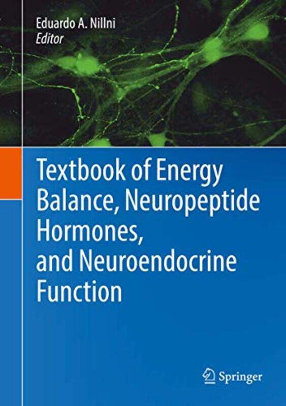 

Textbook Of Energy Balance Neuropeptide Hormones And Neuroendocrine Function by Eduardo A Nillni-Hardcover