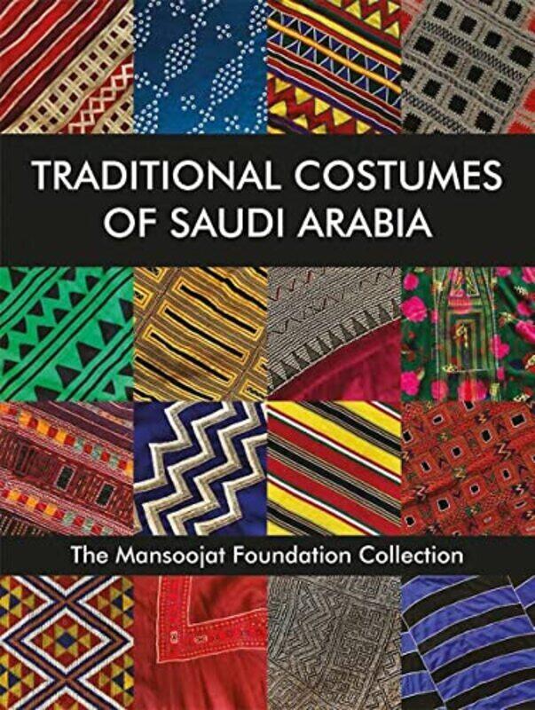 

Traditional Costumes of Saudi Arabia: The Mansoojat Foundation Collection,Paperback,By:Hamida Alireza