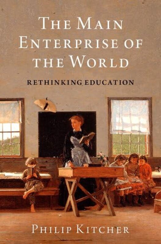 The Main Enterprise of the World by Philip John Dewey Professor Emeritus of Philosophy, John Dewey Professor Emeritus of Philosophy, Columbia University Kitcher-Hardcover