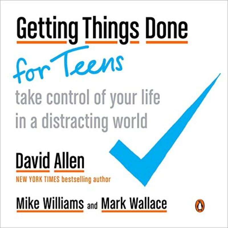 

Getting Things Done For Teens Take Control Of Your Life In A Distracting World By Williams, Mike - Wallace, Mark Paperback