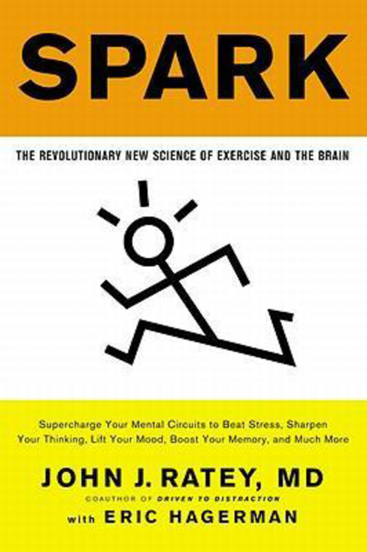 

Spark: The Revolutionary New Science of Exercise and the Brain, Paperback Book, By: John J Ratey