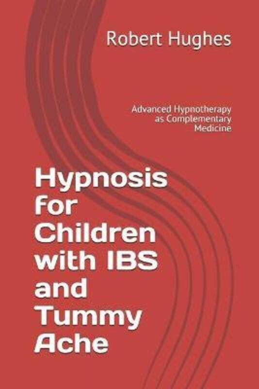 

Hypnosis for Children with IBS and Tummy Ache,Paperback,ByRobert Hughes