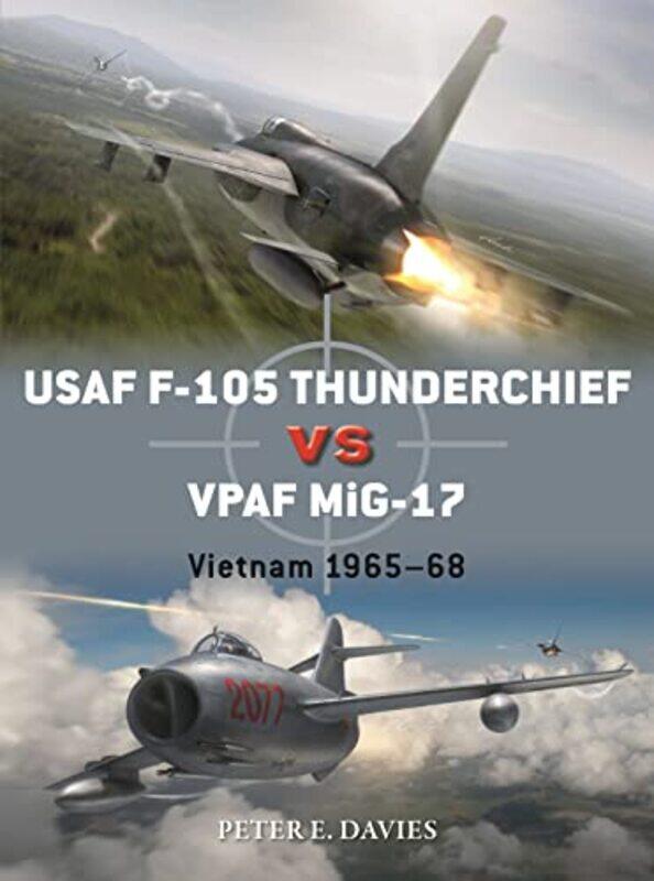 

USAF F105 Thunderchief vs VPAF MiG17 by Peter E DaviesJim Illustrator LaurierGareth Illustrator Hector-Paperback