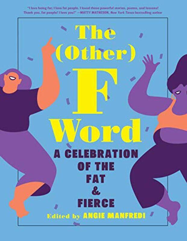 

The Other F Word A Celebration of the Fat and Fierce by Angie Manfredi-Paperback