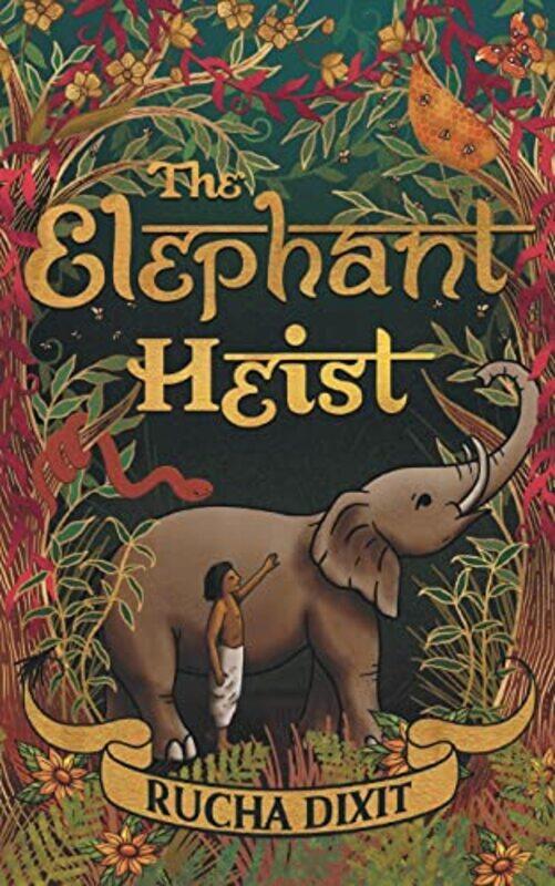 

The Elephant Heist by Rucha Dixit-Paperback