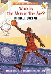 Who Is the Man in the Air?: Michael Jordan: A Who HQ Graphic Novel Paperback by Soria, Gabe - Williams, Brittney - Who HQ