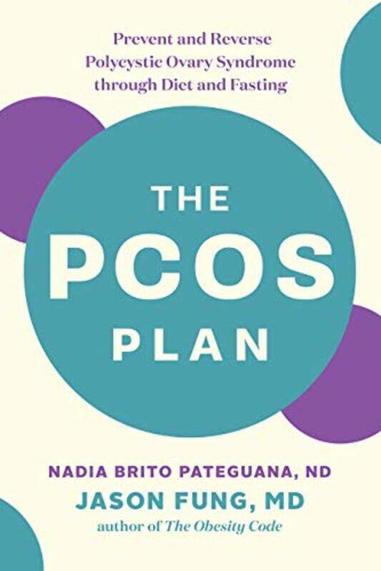 

The Pcos Plan Prevent And Reverse Polycystic Ovary Syndrome Through Diet And Fasting By Brito Pateguana, Nadia - Fung, Jason Paperback