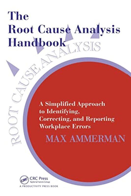 

The Root Cause Analysis Handbook by Max Ammerman-Paperback