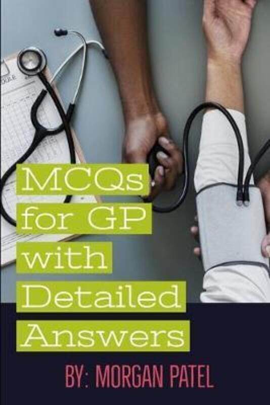 

MCQs for GP with Detailed Answers.paperback,By :Morgan Patel