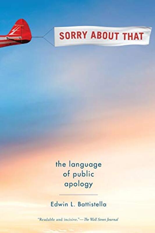 Sorry About That The Language of Public Apology by Battistella, Edwin L. (Professor of English, Professor of English, Southern Oregon University) - Paperback
