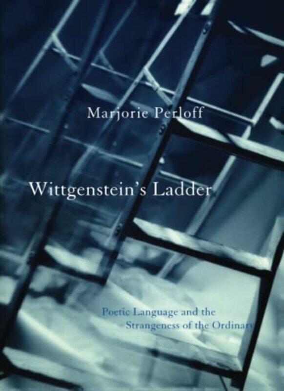 

Wittgensteins Ladder by Marjorie Perloff-Paperback