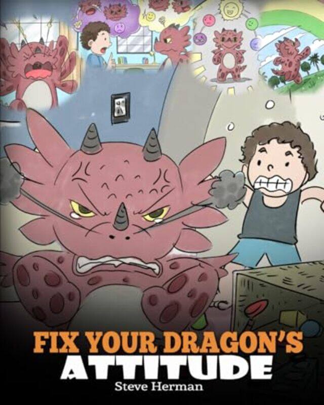 

Fix Your Dragons Attitude Help Your Dragon To Adjust His Attitude A Cute Children Story To Teach By Herman, Steve Paperback