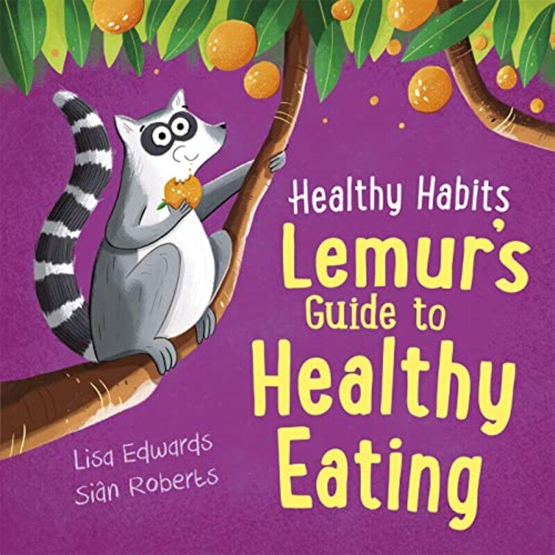 

Healthy Habits Lemurs Guide to Healthy Eating by Lisa EdwardsSian Roberts-Hardcover