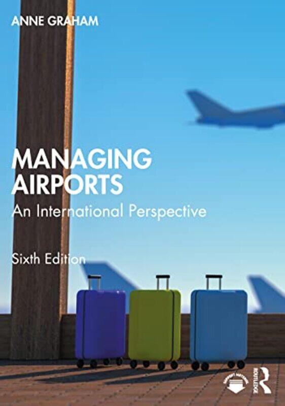 

Managing Airports by Anne University of Westminster, UK Graham-Paperback