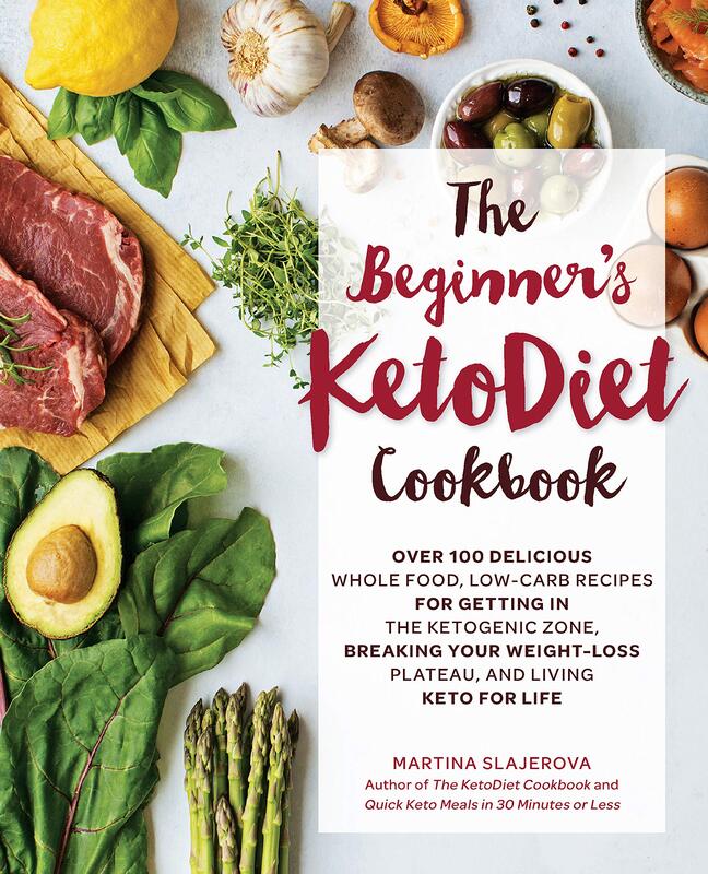 The Beginner's KetoDiet Cookbook: Over 100 Delicious Whole Food, Low-Carb Recipes for Getting in the