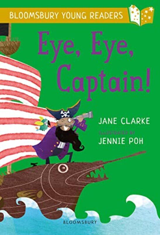 

Eye Eye Captain A Bloomsbury Young Reader by Jane ClarkeJennie Poh-Paperback