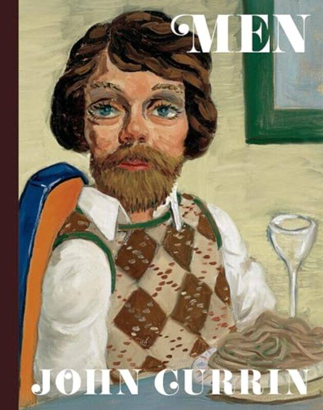 

John Currin Men, Hardcover by Gingeras, Alison M. - Fry, Naomi