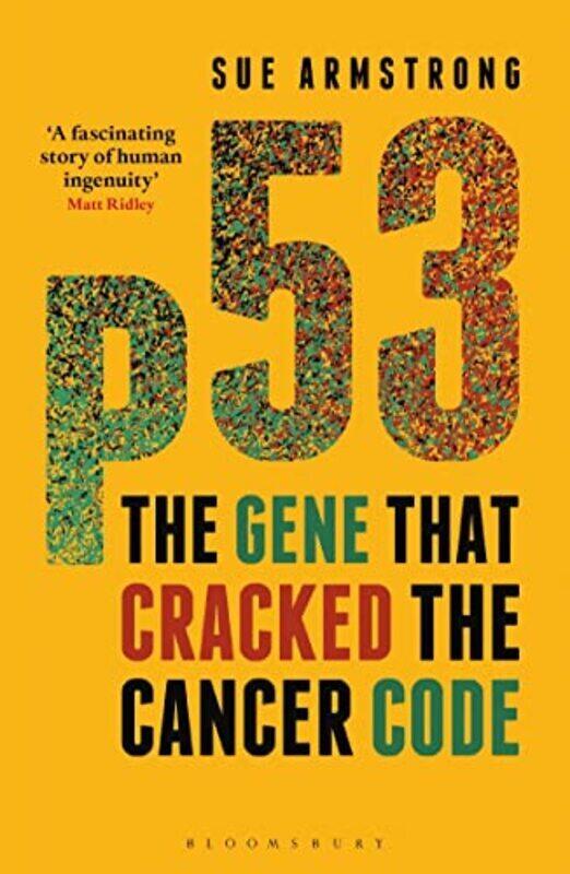 

P53 The Gene That Cracked The Cancer Code by Armstrong, Sue Paperback