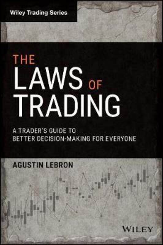 

The Laws of Trading - A Trader's Guide to Better Decision-Making for Everyone.Hardcover,By :Lebron